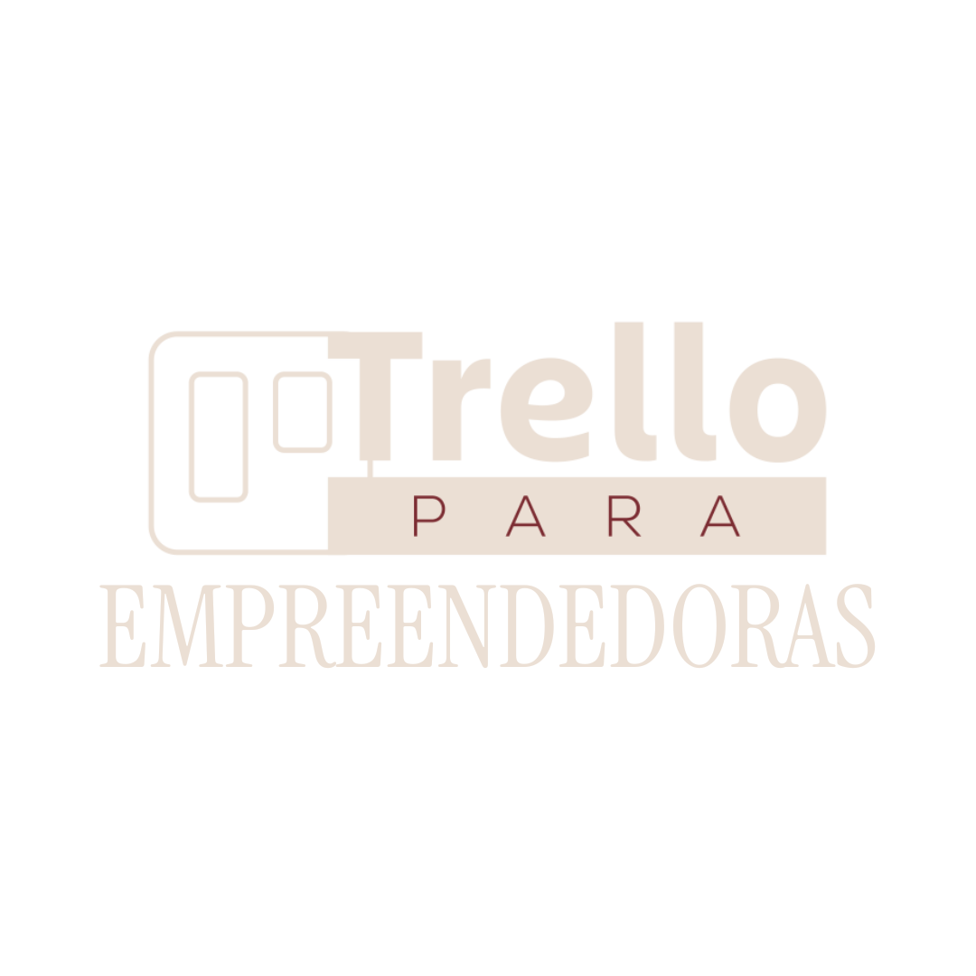 Trello para Empreendedoras — TPE