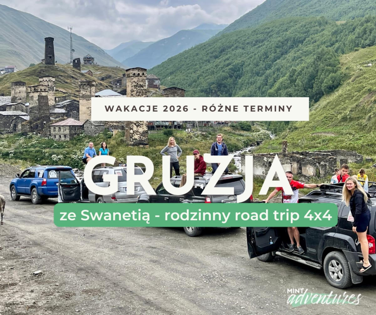 RODZINNY ROAD TRIP 4×4 GRUZJA ZE SWANETIĄ - wakacje 2026