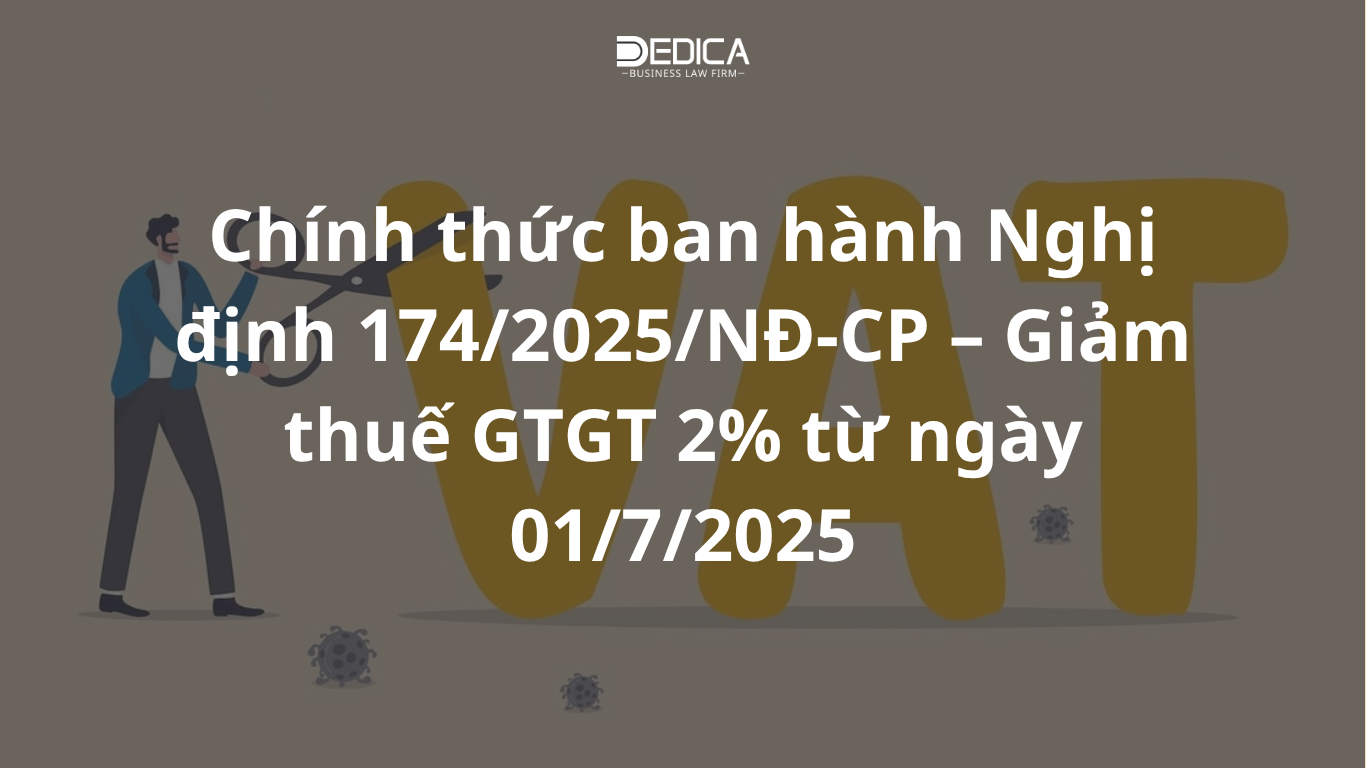  Chính thức ban hành Nghị định 174/2025/NĐ-CP – Giảm thuế GTGT 2% từ ngày 01/7/2025 