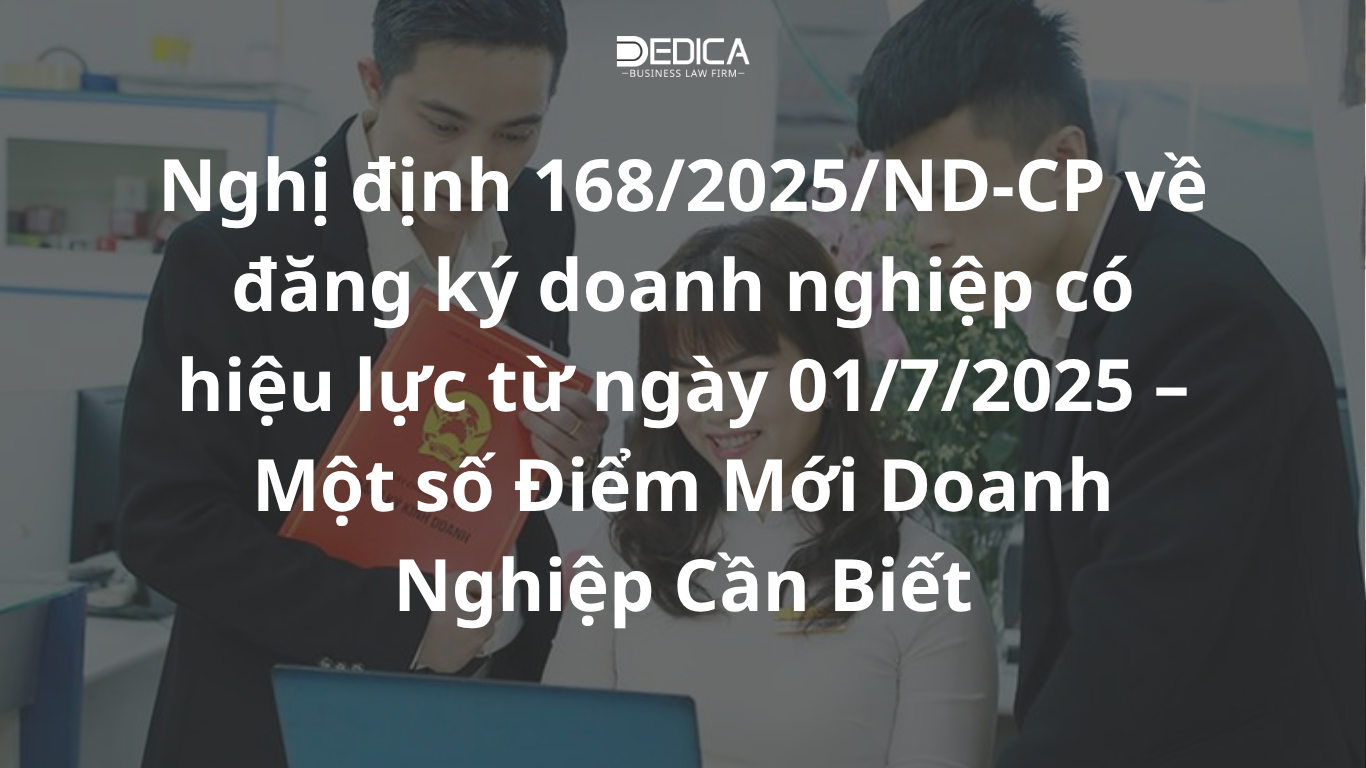  Nghị định 168/2025/ND-CP về đăng ký doanh nghiệp có hiệu lực từ ngày 01/7/2025 