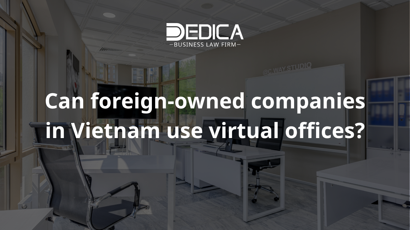 在越南成立外资公司可以使用虚拟办公室吗？ | Công ty Luật DEDICA - 中文