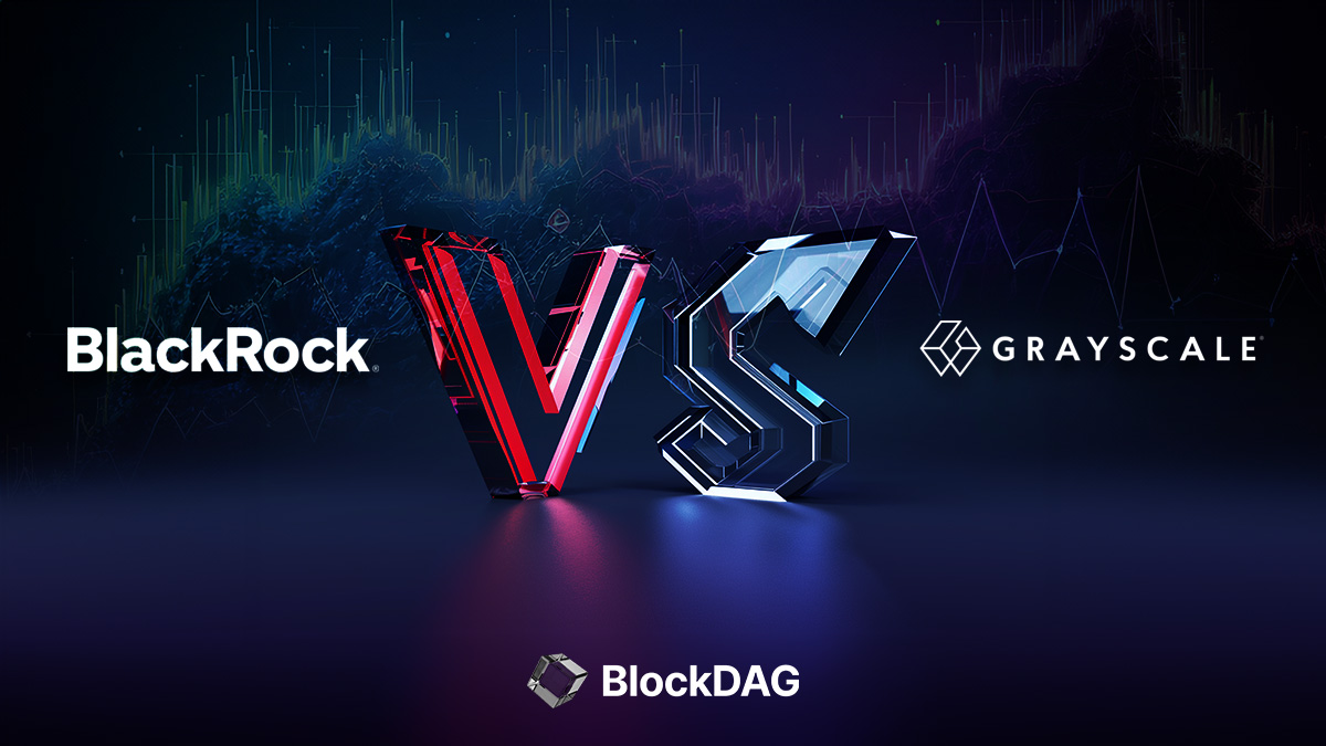 BlackRock Vs Grayscale - BlockDAG