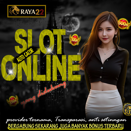 RAYA22: Platform Slot Online Terbaru Auto Gacor Setiap Hari