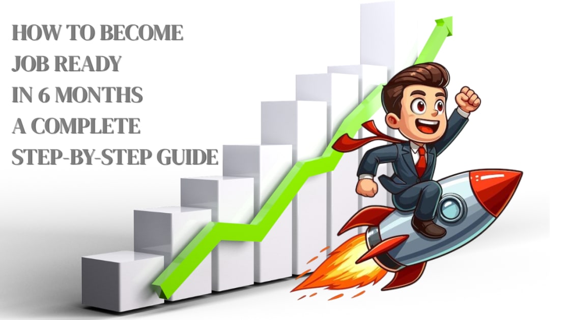 How to Become Job Ready in 6 Months: A Complete Step-by-Step Guide