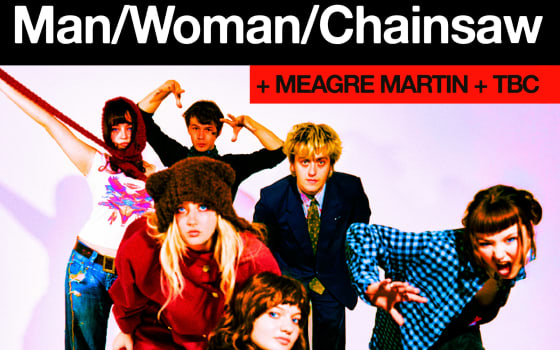 Man/ Woman/ Chainsaw + Meagre Martin + ULEX in Berlin | SON Estrella Galicia