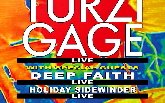 TURZI GAGE (release party) + DEEP FAITH + HOLIDAY SIDEWINDER