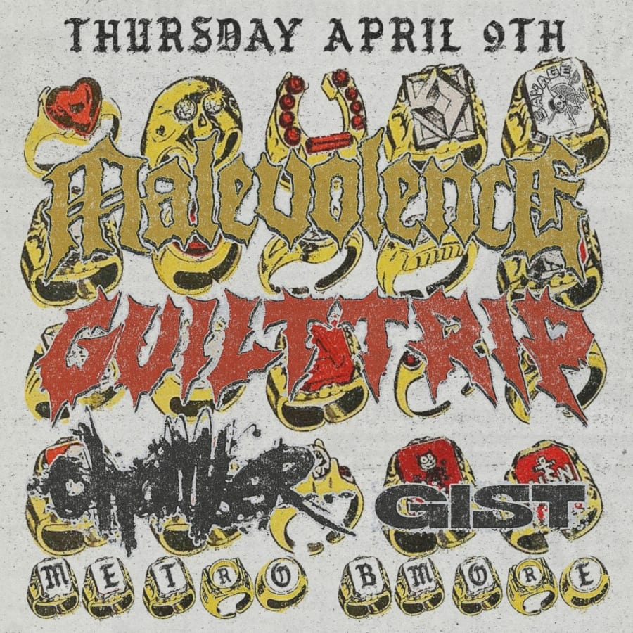 MALEVOLENCE + GUILT TRIP w/ Chamber and Gist