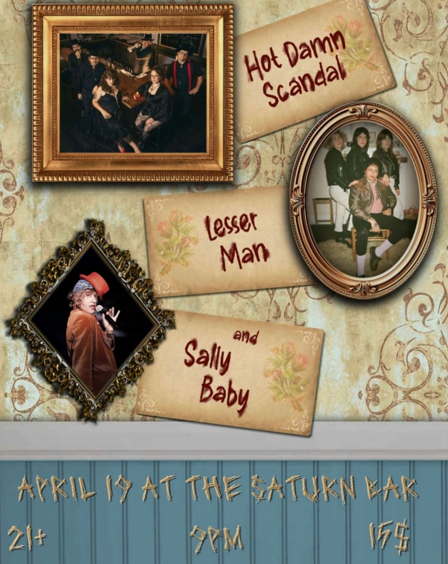 Hot Damn Scandal, Lesser Man, and Sally Baby