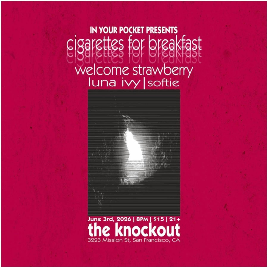 CIGARETTES FOR BREAKFAST + WELCOME STRAWBERRY + LUNA IVY + SOFTIE
