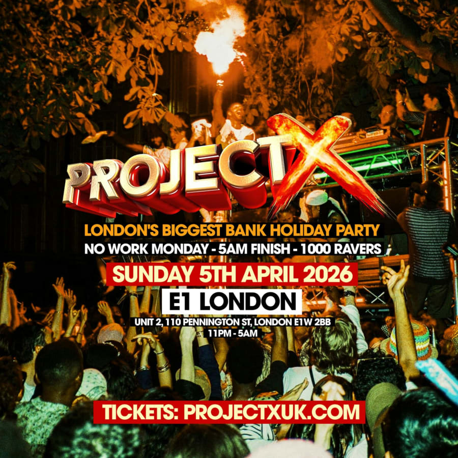 PROJECT X - London's Wildest Bank Holiday Party