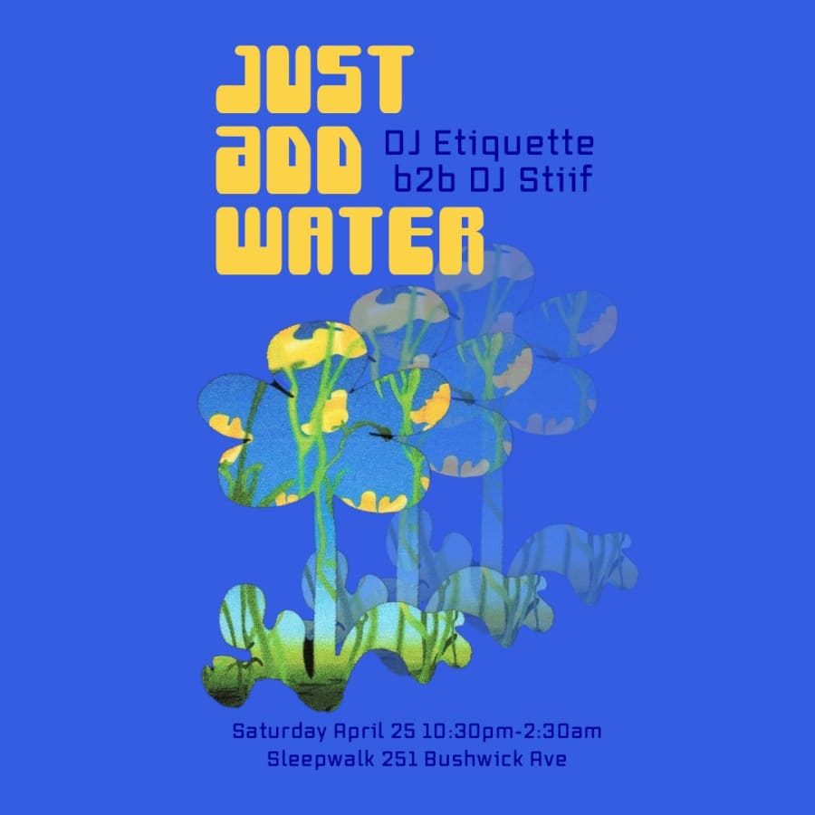 JUST ADD WATER: DJ Ettiquette B2B DJ Stiif