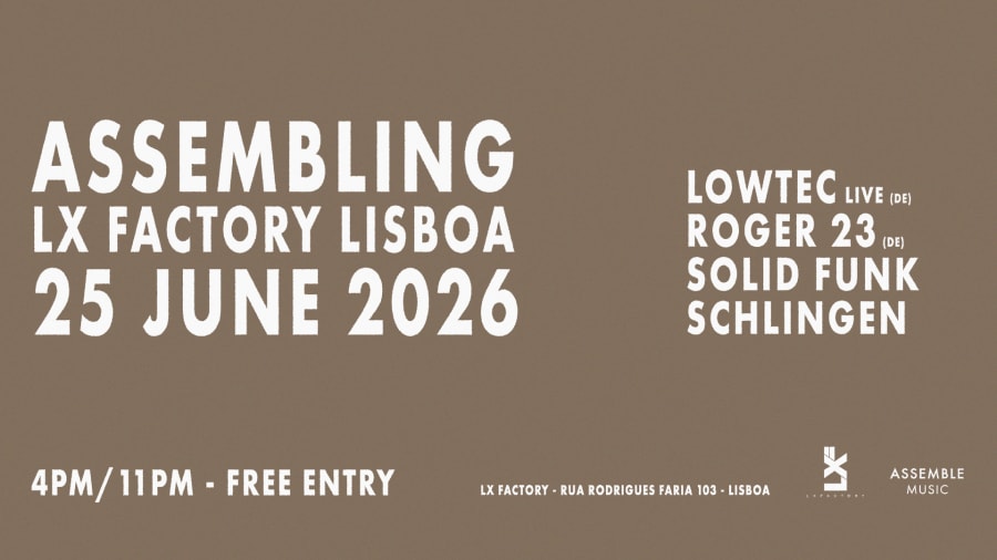 Assembling Lx Factory Lisboa - 25 June • Free Entry