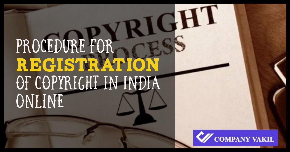 procedure for registration of <a href='https://www.companyvakil.com/copyright-registration'>procedure for registration of copyright in india online</a> copyright in india online