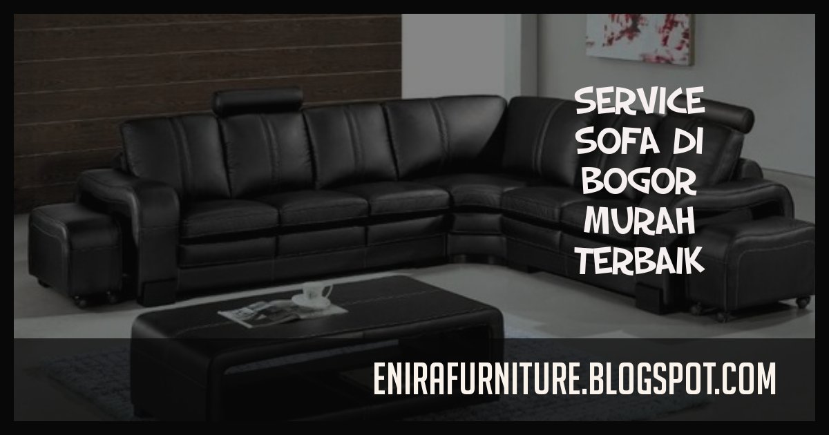Service Sofa Di Bogor Jempolan Dan Setidaknya Ekonomis My Master