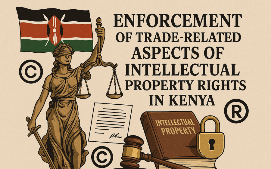 Enforcement of Trade-Related Aspects of Intellectual Property Rights in Kenya