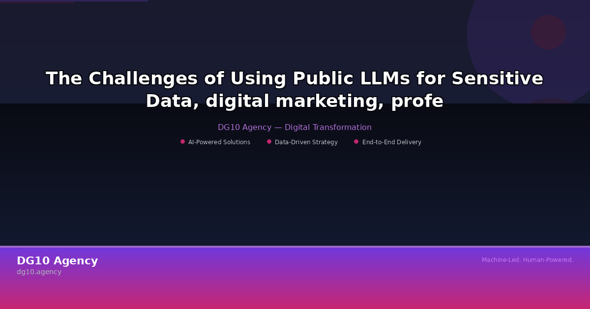 The Challenges of Using Public LLMs for Sensitive Data