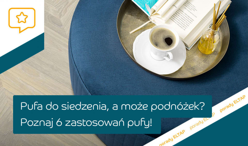 Pufa do siedzenia czy podnóżek? Poznaj 6 zastosowań pufy!