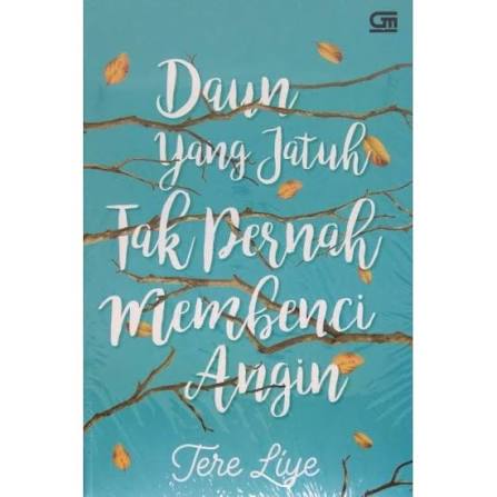 Daun yang Jatuh Tak Pernah Membenci Angin