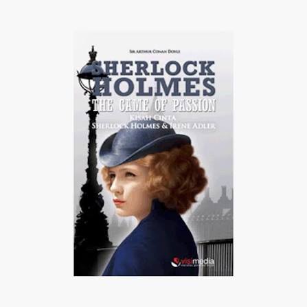 Herlock Holmes The Came Of Passion (Kisah Cinta Sherlock Holmes dan Irene Adler)