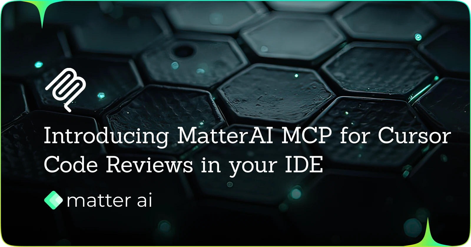 Introducing Matter AI MCP for Cursor IDE Code Reviews