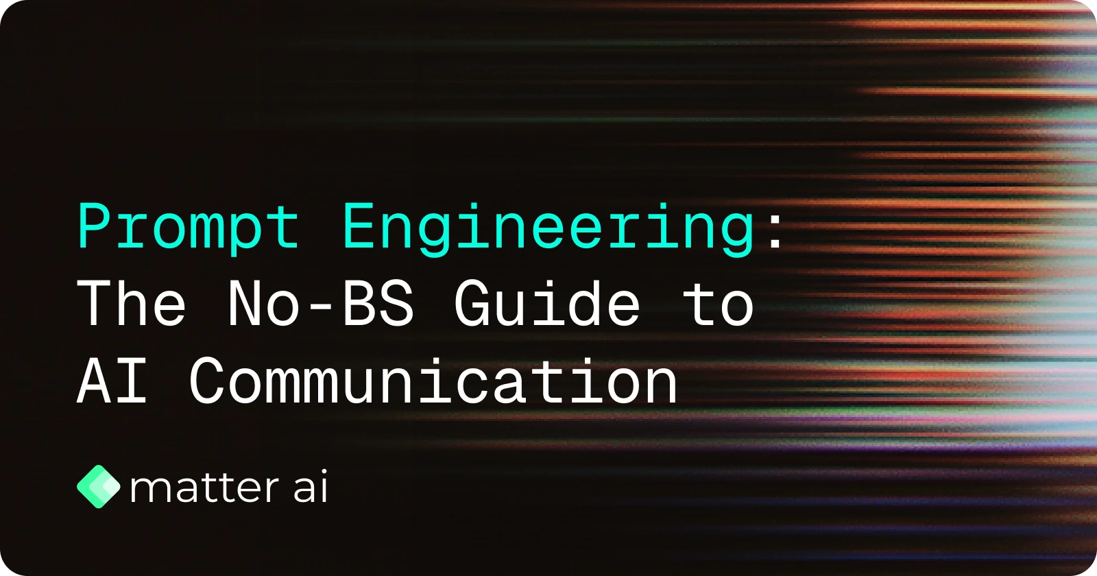 Cover Image for Prompt Engineering: The No-BS Guide to AI Communication