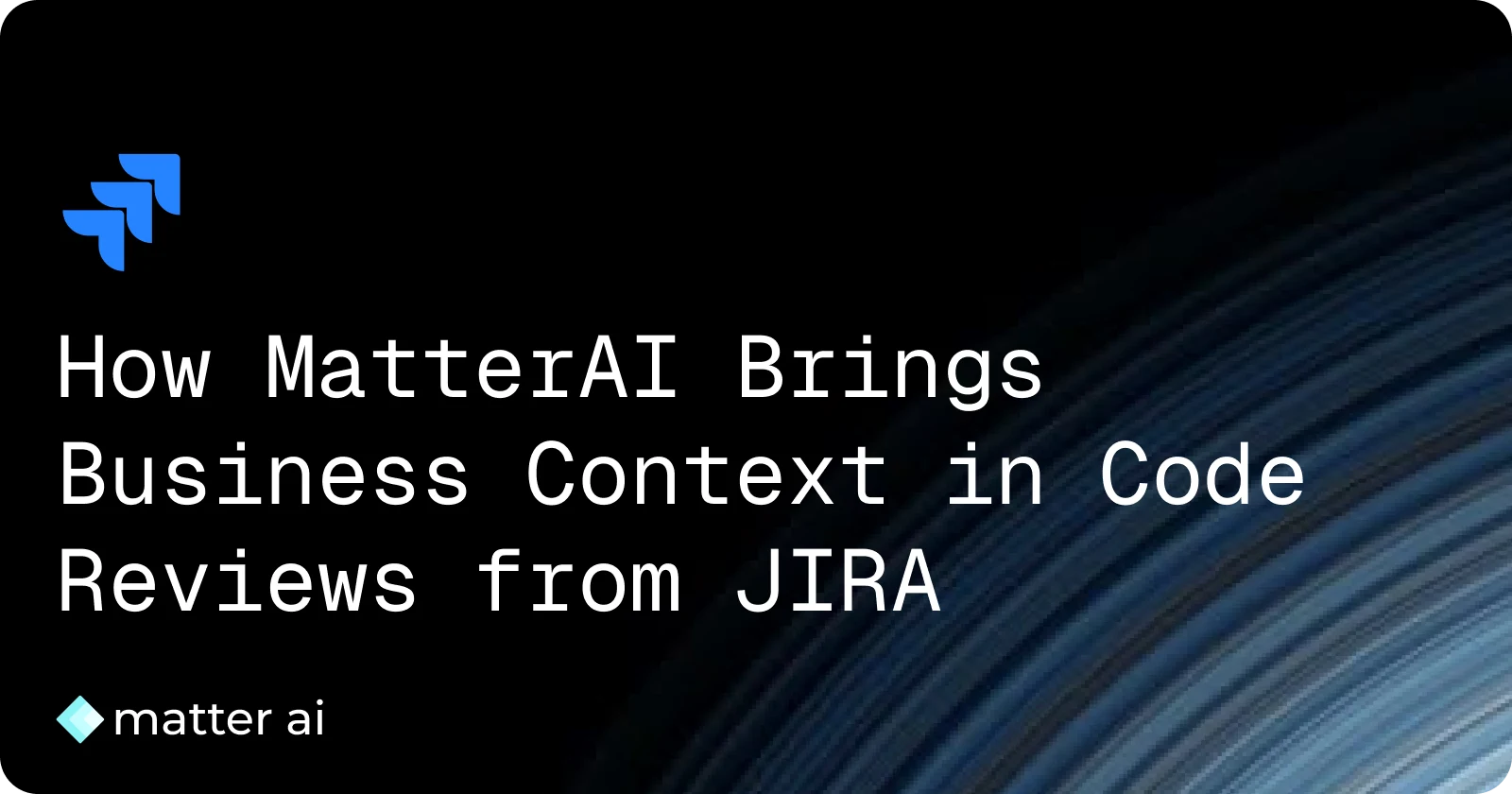 How MatterAI Brings Business Context in Code Reviews to Drive Better Reviews