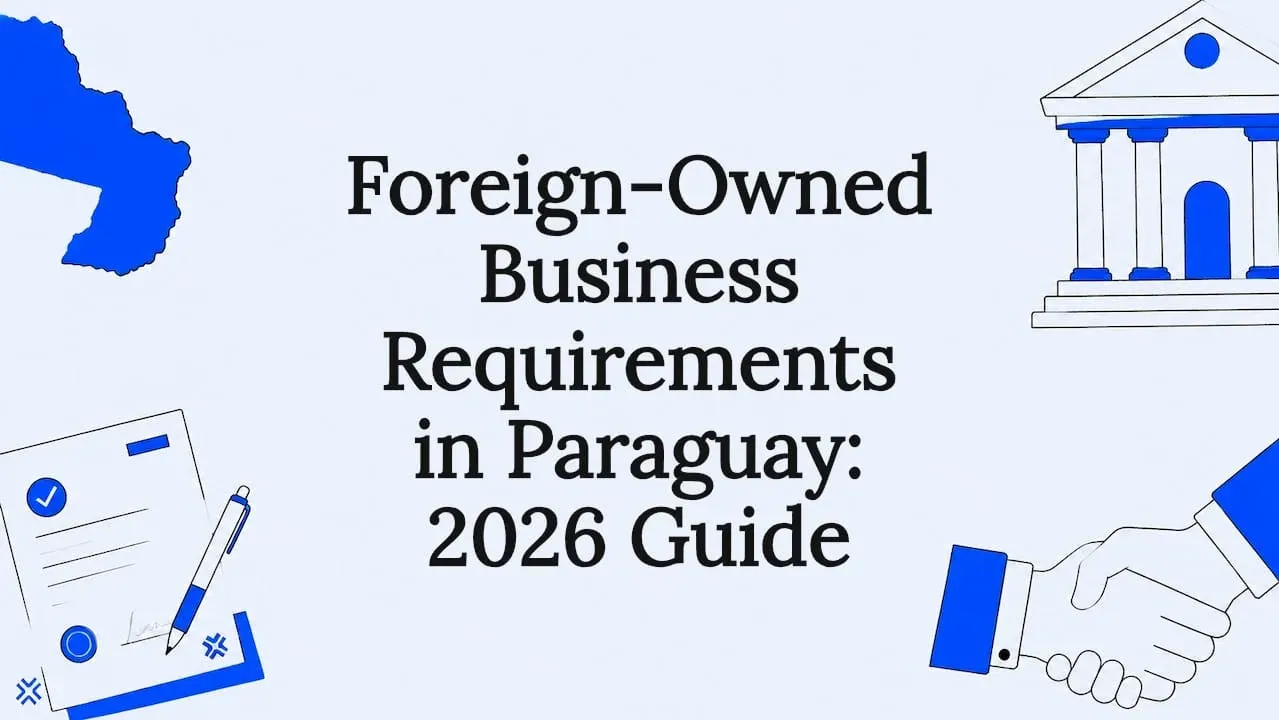 Requisitos para empresas de capital extranjero en Paraguay: guía 2026