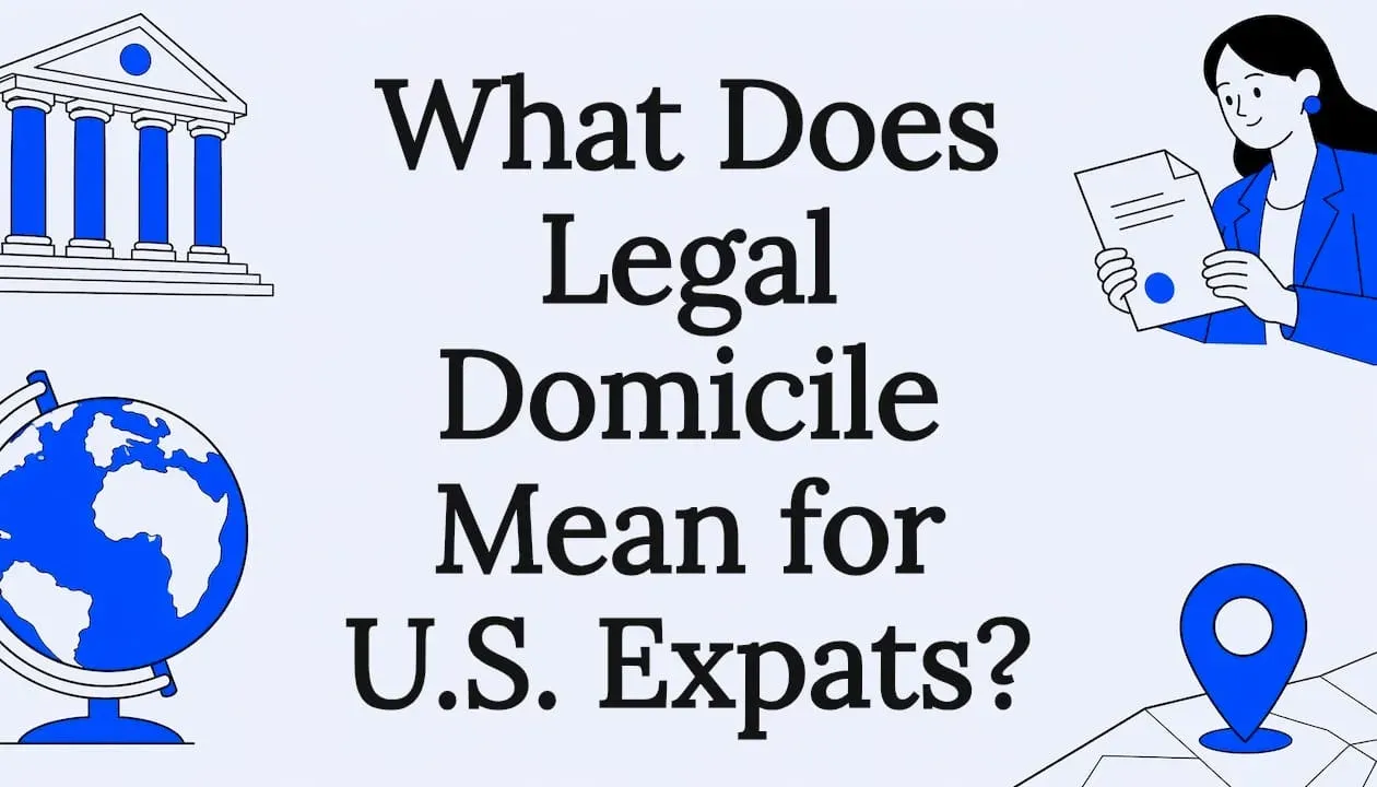 What Does Legal Domicile Mean for U.S. Expats?