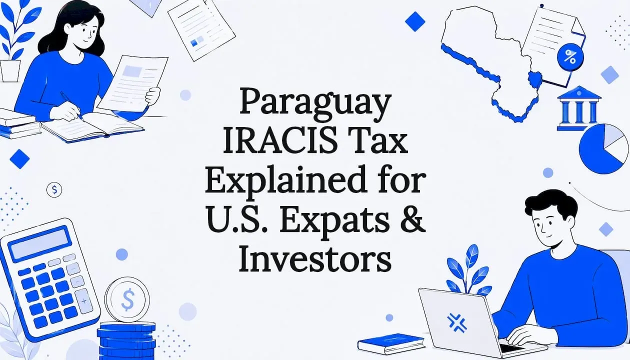 Paraguay IRACIS Tax Explained for U.S. Expats & Investors