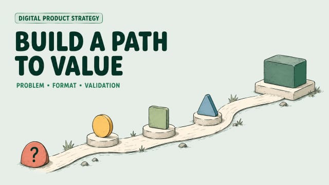 Follow this strategic path to build digital products for solo experts by focusing on problem validation.