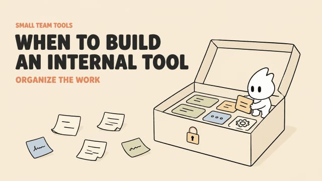 Learn when your small team should build an internal tool to organize work and streamline project tasks.