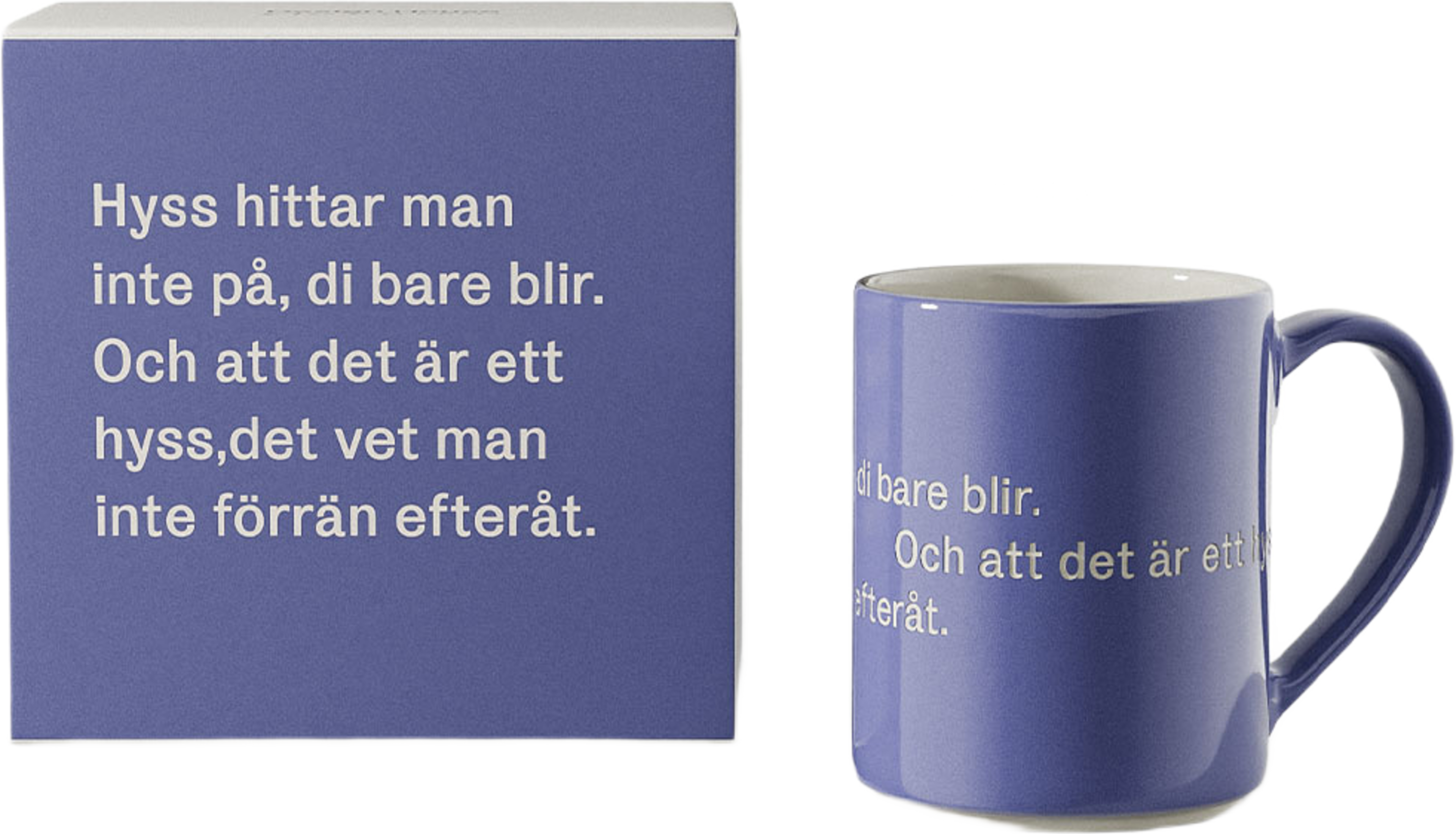 Mugg, Hyss hittar man inte på