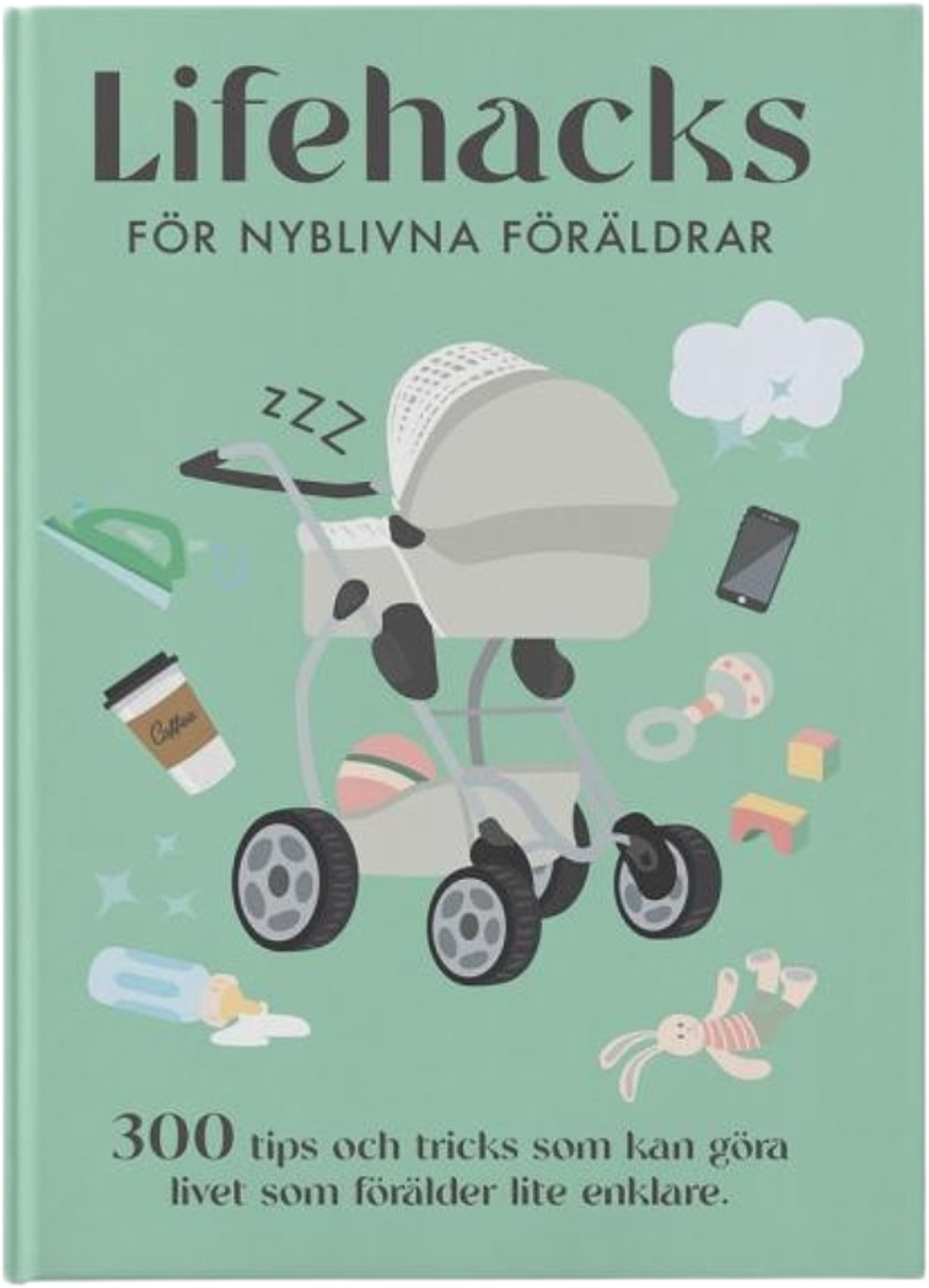 Bok Lifehacks För Nyblivna Föräldrar, från Nicotext, i färgen grön. Klicka för att öppna bilden i stort format