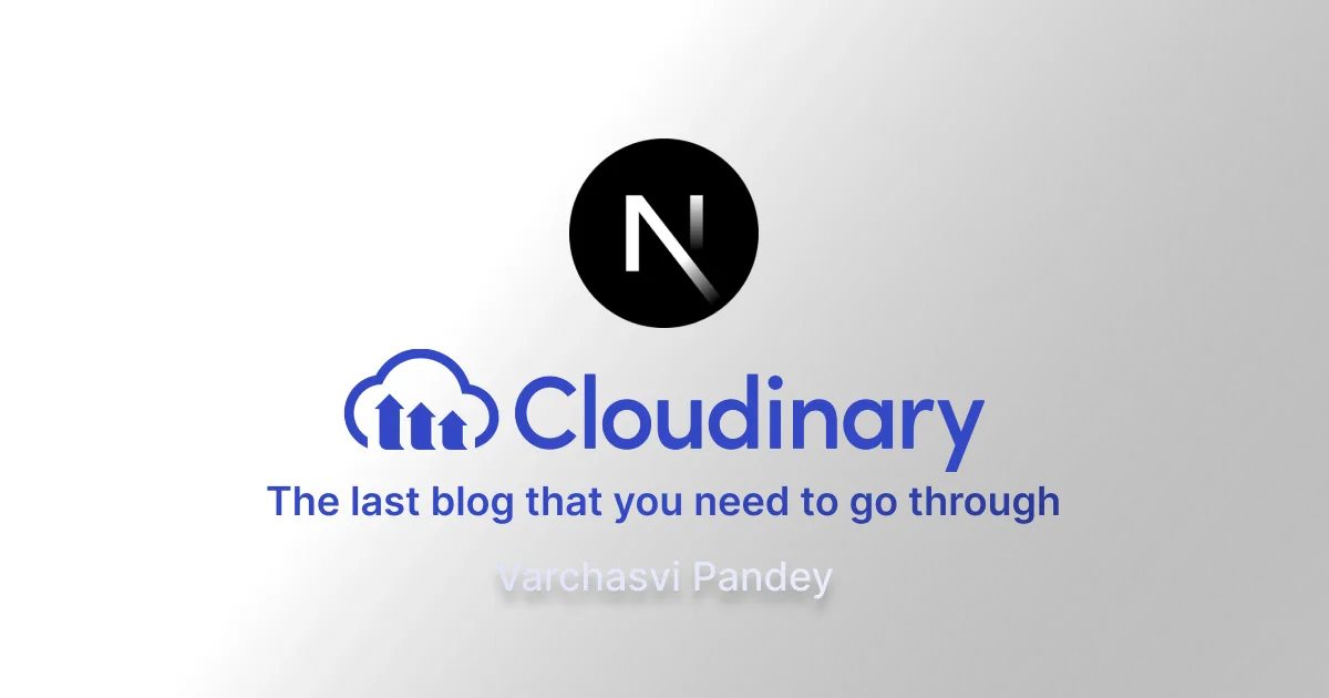 NextJS with Cloudinary integration by Varchasvi Pandey