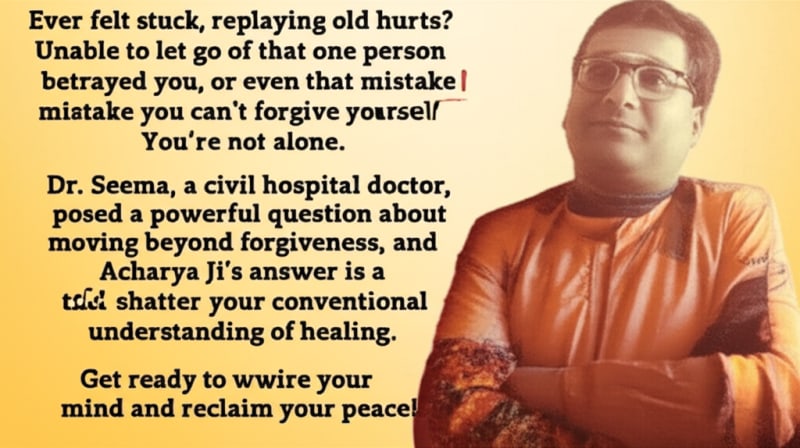 Forget FORGIVENESS! This Acharya's SHOCKING Truth About Healing Emotional Wounds Will Set You FREE! 💔