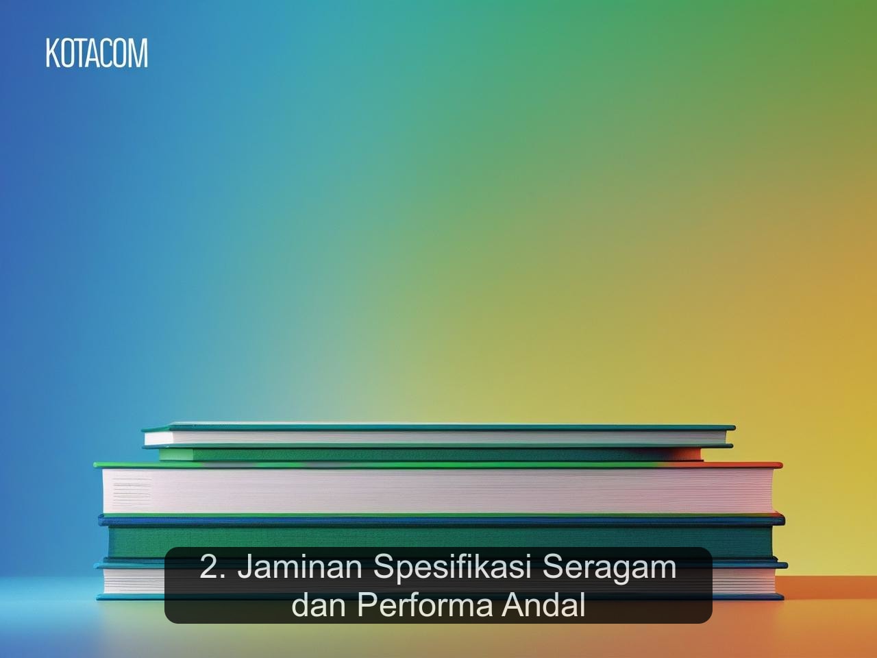 2. Jaminan Spesifikasi Seragam dan Performa Andal