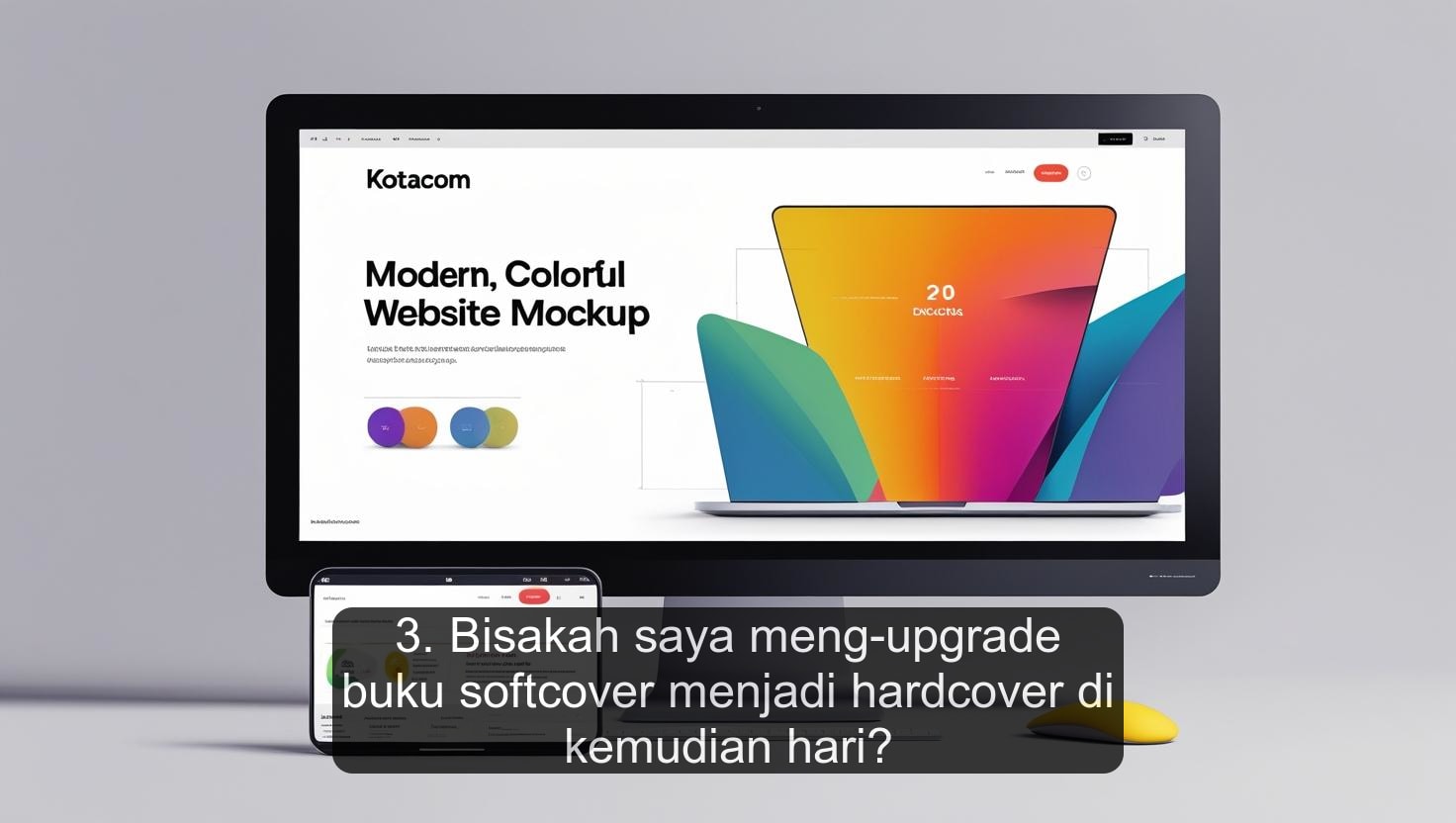 3. Bisakah saya meng-upgrade buku softcover menjadi hardcover di kemudian hari?