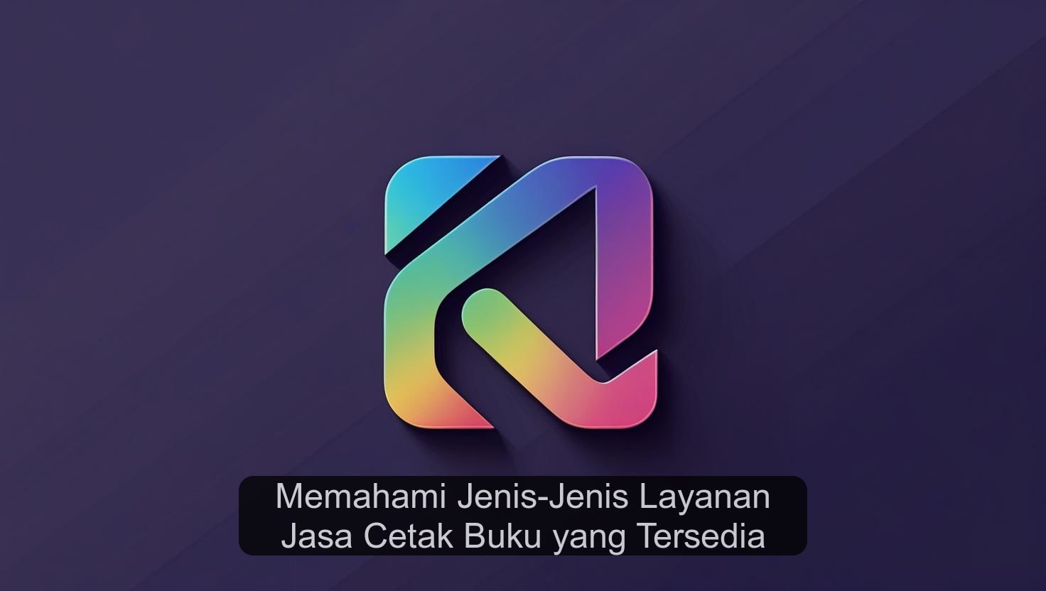 Memahami Jenis-Jenis Layanan Jasa Cetak Buku yang Tersedia