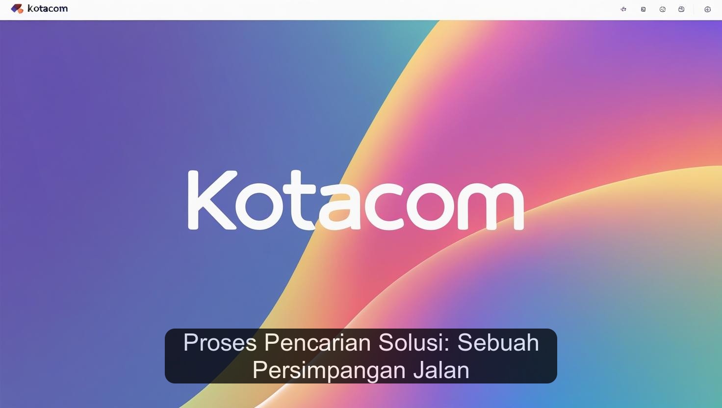 Proses Pencarian Solusi: Sebuah Persimpangan Jalan