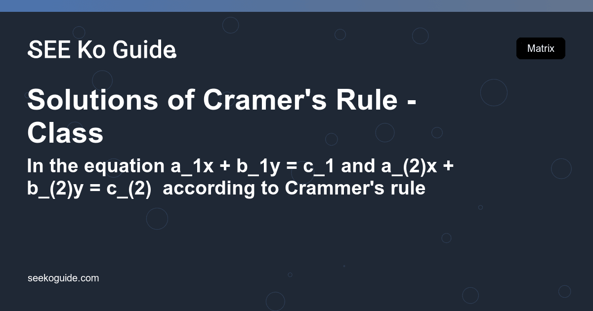 Solutions of Cramer's Rule - Class 10 Optional Math