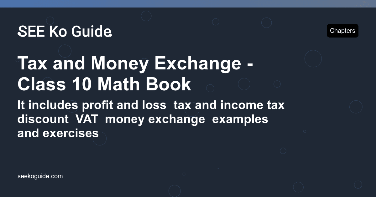 Tax and Money Exchange - Class 10 Math Book