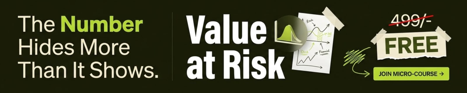 Value at Risk and What It Hides teaches you to compute value at risk three ways, interpret the figure, and say precisely what it refuses to describe.