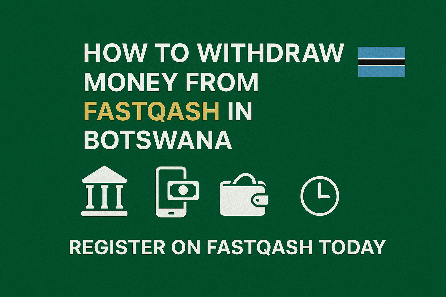 How to Withdraw Money from Fastqash in Botswana