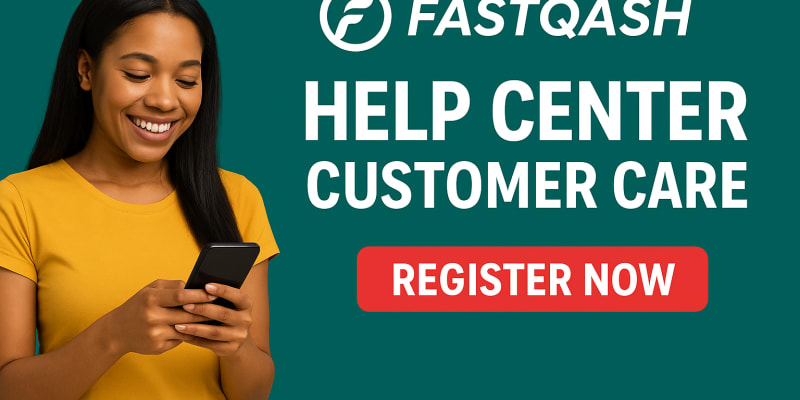 Fastqash Help Center & Customer Care - 24/7 Support - FASTQASH Blog Post