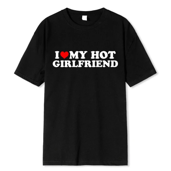 Vintage divertido I Love My Hot Girlfriend Boyfriend camiseta pareja gráfica camiseta hombres novio algodón Casual deporte 62459