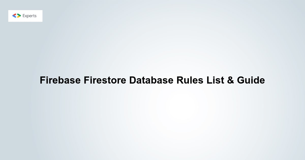 Firebase Firestore Database Rules List & Guide