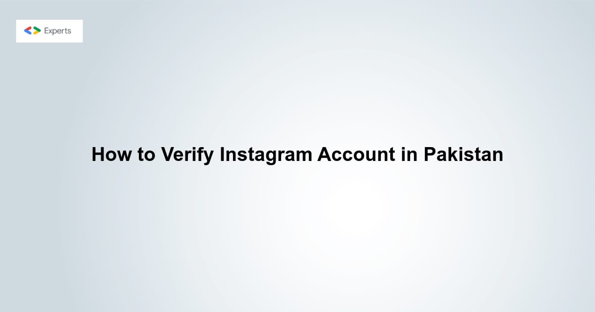 How to Verify Instagram Account in Pakistan
