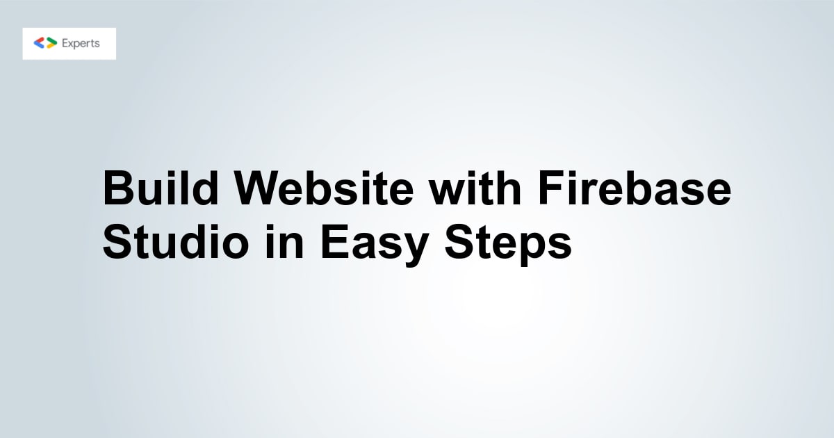 Build Website with Firebase Studio in Easy Steps
