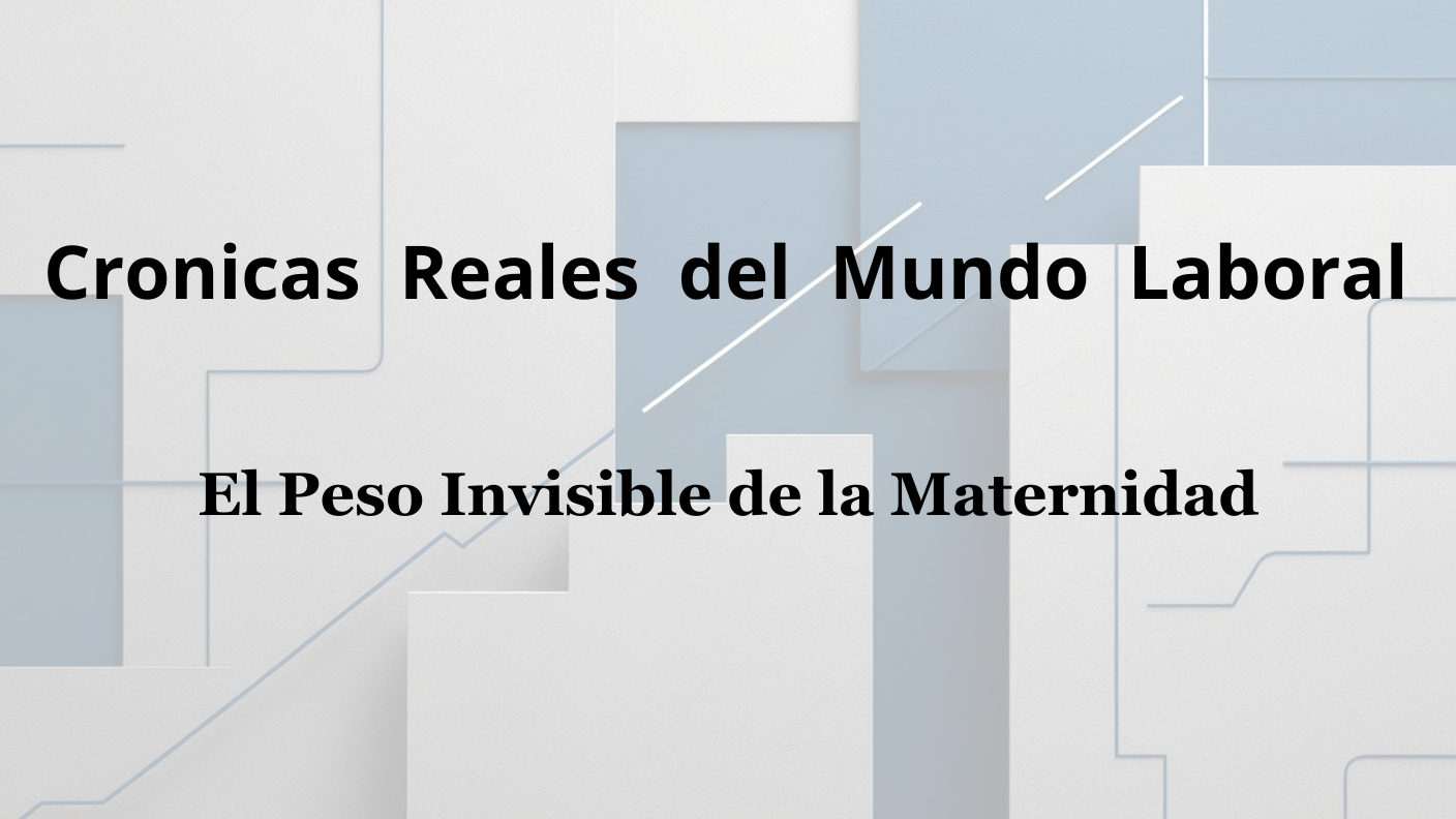 El Peso Invisible de la Maternidad
