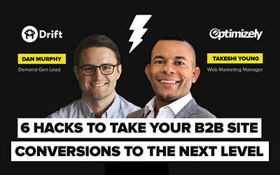 6 Hacks to Take Your B2B Site Conversions to the Next Level